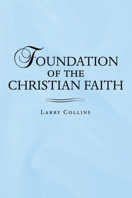 Foundation of the Christian Faith Paperback WestBow Press