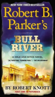 Robert B. Parker's Bull River by Knott, Robert