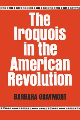 The Iroquois in the American Revolution Paperback Syracuse University Press