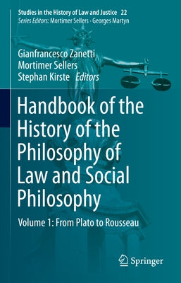 Handbook of the History of the Philosophy of Law and Social Philosophy: Volume 1: From Plato to Rousseau by Zanetti, Gianfrancesco