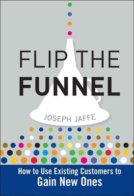 Flip the Funnel by Jaffe, Joseph