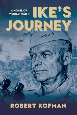 Ike's Journey: A Novel of World War II Paperback Lion Valley Publishing LLC