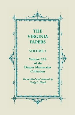 The Virginia Papers, Volume 3, Volume 3zz of the Draper Manuscript Collection Paperback Heritage Books