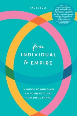 From Individual to Empire: A Guide to Building an Authentic and Powerful Brand Paperback River Grove Books