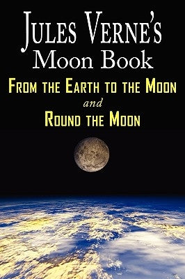 Paperback of Jules Verne's Moon Book, featuring From Earth to the Moon and Round the Moon, published by Phoenix Pick.