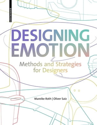 Designing Emotion: Methods and Strategies for Designer by Roth, Mareike
