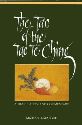 The Tao of the Tao Te Ching: A Translation and Commentary Paperback State University of New York Press