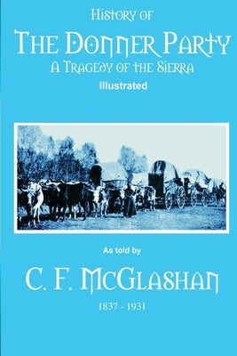History of the Donner Party: A Tragedy of the Sierra Paperback Createspace Independent Publishing Platform