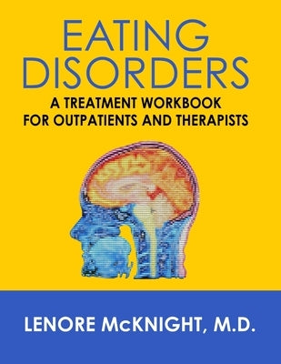 Eating Disorders: A Treatment Workbook for Outpatients and Therapists by McKnight, Lenore