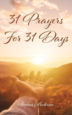 31 Prayers for 31 Days by Anderson, Thomas
