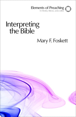 Interpreting the Bible: Approaching the Text in Preparation for Preaching Paperback Augsburg Fortress Publishing