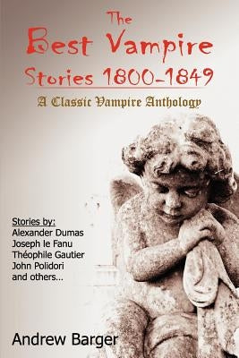 The Best Vampire Stories 1800-1849: A Classic Vampire Anthology by Le Fanu, Joseph