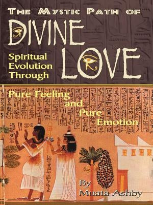 The Mystic Path of Divine Love: Spiritual Evolution Through Pure Feeling and Emotion Paperback Sema Institute