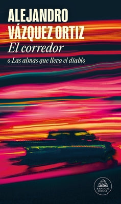 El Corredor O Las Almas Que Lleva El Diablo / The Racer or the Bats Out of Hell by Vázquez Ortiz, Alejandro
