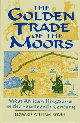 The Golden Trade of the Moors: West African Kingdoms in the Fourteenth Century Paperback Markus Wiener Publishers