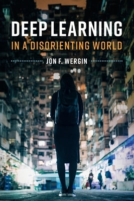 Deep Learning in a Disorienting World Paperback Cambridge University Press