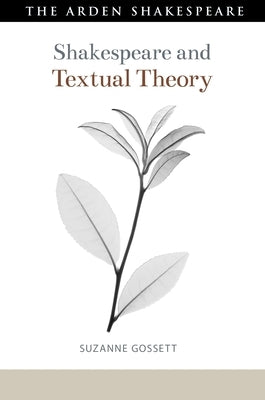 Shakespeare and Textual Theory by Gossett, Suzanne