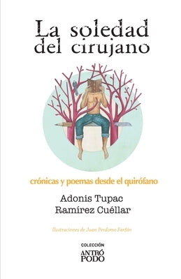 La soledad del cirujano: Crónicas y poemas desde el quirófano by Perdomo Farfán, Juan, Sr.