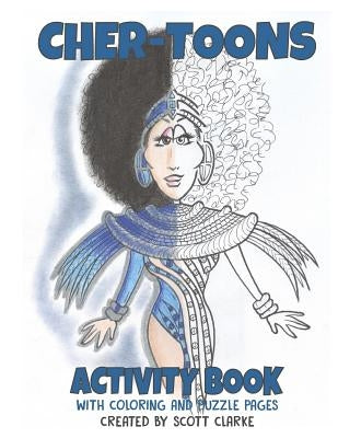 Cher-toons, Activity Book: Cher-toons, Activity Book, Cher Coloring & Puzzle Book by Clarke, Scott