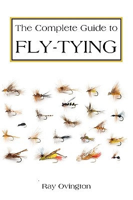 The Complete Guide To Fly Tying Paperback Createspace Independent Publishing Platform