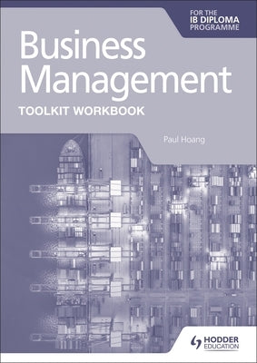 Business Management Toolkit Workbook for the Ib Diploma by Hoang, Paul