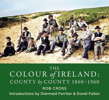 The Colour of Ireland: County by County 1860-1960 Paperback Black & White Publishing
