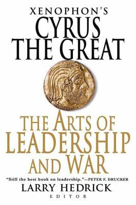 Xenophon's Cyrus the Great: The Arts of Leadership and War Paperback St. Martin's Griffin