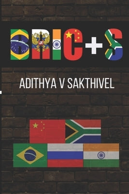Bric+s: A short exploration of the BRICS alliance Paperback Independently Published