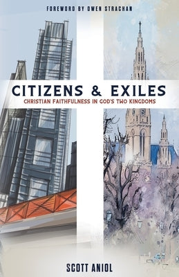 Citizens and Exiles: Christian Faithfulness in God's Two Kingdoms Paperback G3 Press