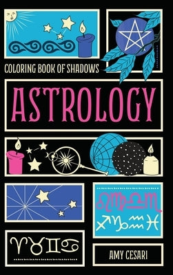 Coloring Book of Shadows: Astrology by Cesari, Amy