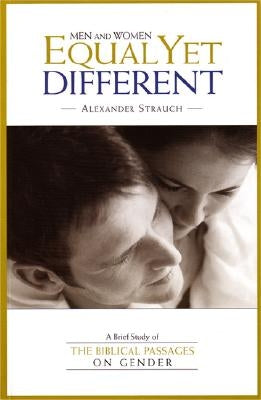 Men and Women Equal Yet Different: A Brief Study of the Biblical Passages on Gender Paperback Lewis & Roth Publishers