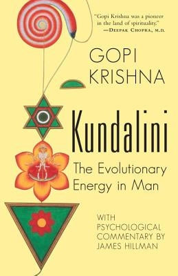 Kundalini: The Evolutionary Energy in Man by Gopi, Krishna