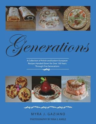 Generations: A Collection of Polish and Eastern European Recipes Handed Down for Over 100 Years Paperback Peppertree Press