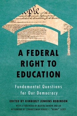 A Federal Right to Education: Fundamental Questions for Our Democracy by Robinson, Kimberly Jenkins