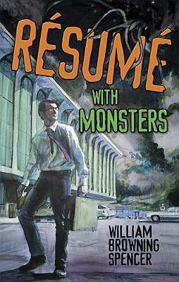 Résumé with Monsters by Spencer, William Browning