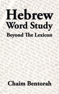 Hebrew Word Study: Beyond the Lexicon Bible Trafford Publishing