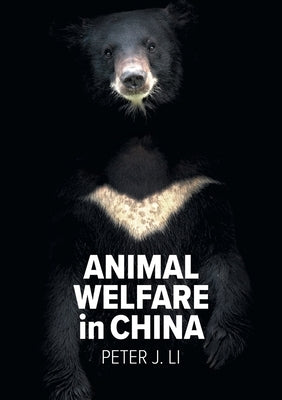 Animal Welfare in China by Li, Peter J.