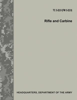 Rifle and Carbine (TC 3-22.9 / FM 3-22.9) Paperback Createspace Independent Publishing Platform