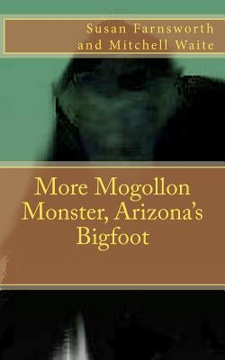 More Mogollon Monster, Arizona's Bigfoot Paperback Createspace Independent Publishing Platform