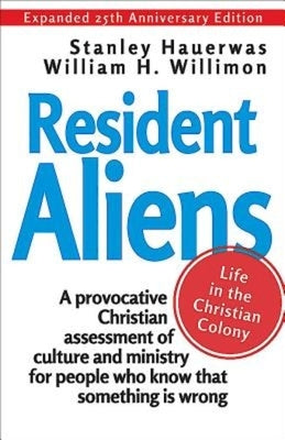 Resident Aliens: Life in the Christian Colony Paperback Abingdon Press