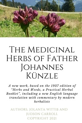 The Herbs and Weeds of Fr. Johannes Künzle by Wittib, Jolanta