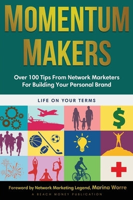 Momentum Makers: Over 100 Tips From Network Marketers For Building Your Personal Brand by Adler, Jordan