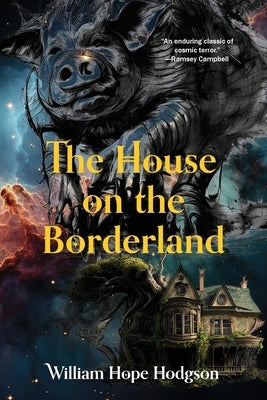 The House on the Borderland (Warbler Classics Annotated Edition) by Hodgson, William Hope