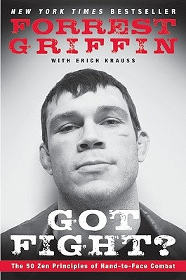 Got Fight?: The 50 Zen Principles of Hand-To-Face Combat Paperback William Morrow & Company