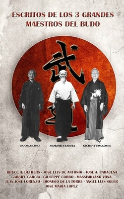 Escritos de los 3 grandes maestros del Budo by Autores, Jose Caracena Y. 10