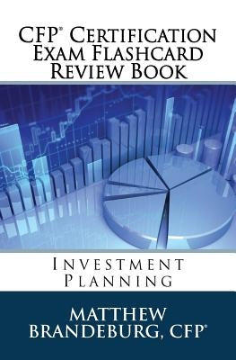 CFP Certification Exam Flashcard Review Book: Investment Planning (2019 Edition) by Brandeburg, Matthew