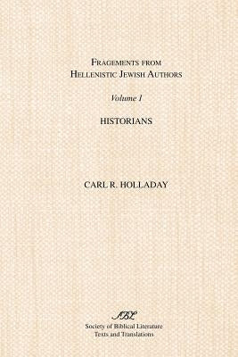Fragments from Hellenistic Jewish Authors: Volume 1, Historians Paperback Society of Biblical Literature