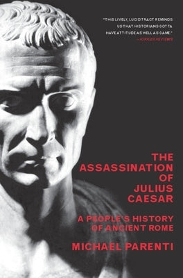 The Assassination of Julius Caesar: A People's History of Ancient Rome Paperback New Press