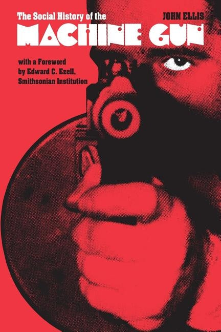 The Social History of the Machine Gun Paperback Johns Hopkins University Press