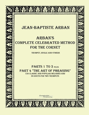 Arban´s complete celebrated method for the cornet: Part 1 - 4 by Arban, Jean-Baptiste